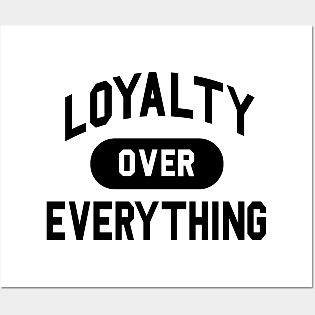 Loyalty Over Everything Wall Art by HipHopTees